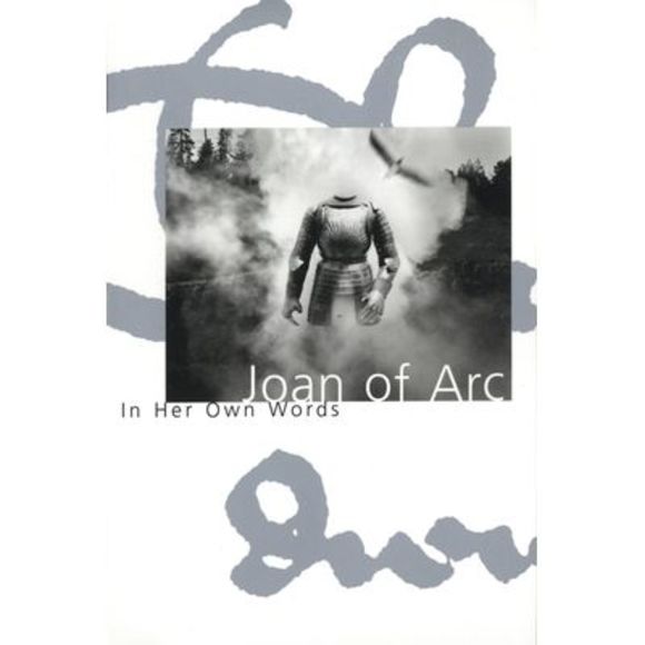 Joan of Arc: In Her Own Words -- Joan Of Arc - Picture 1 of 1